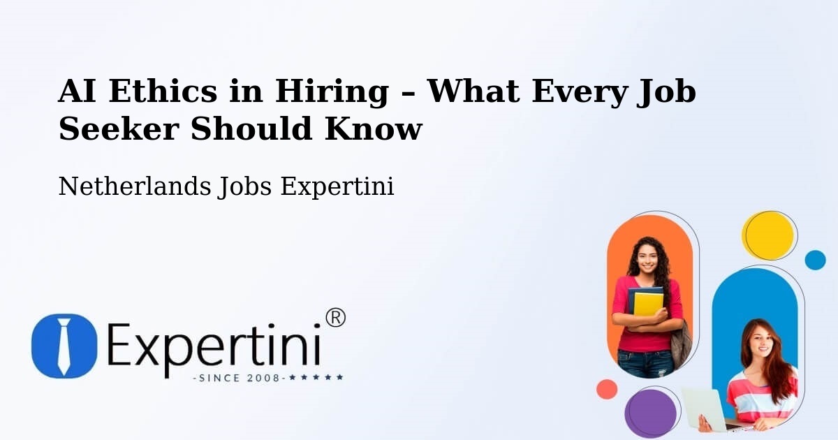 AI Ethics in Recruitment & Hiring – Elshout - Elshout, Netherlands Jobs Expertini