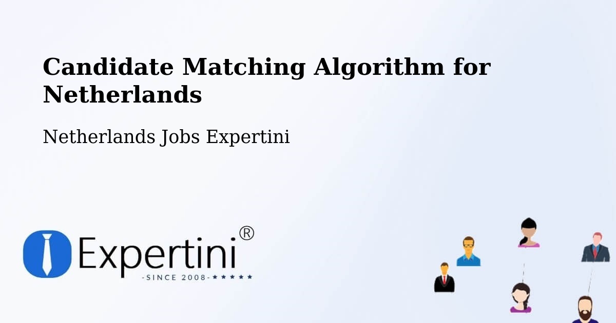 Candidate Matching Algorithm Overview – Elshout - Netherlands Jobs Expertini
